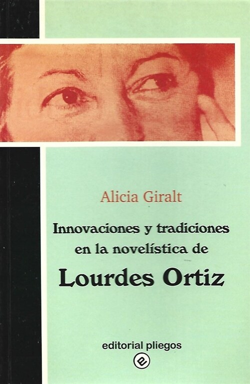 INNOVACIONES Y TRADICIONES EN LA NOVELISTICA DE LOURDES ORTI (Book)