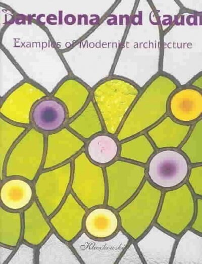 BARCELONA AND GAUDI - EXAMPLES OF MODERNIST ARCHIT (Book)