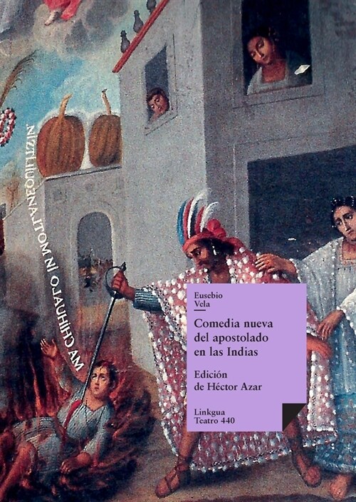 Comedia nueva del apostolado en las Indias y martirio de un cacique (Paperback)