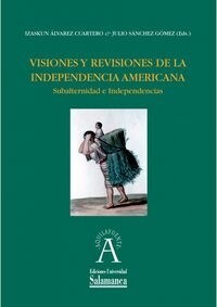 VISIONES Y REVISIONES DE LA INDEPENDENCIA AMERICANA. SUBALTE (Paperback)