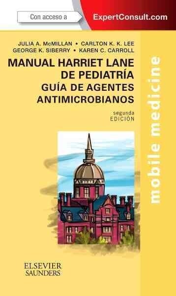 MANUAL HARRIET LANE DE PEDIATRIA. GUIA DE AGENTES ANTIMICROB (Book)