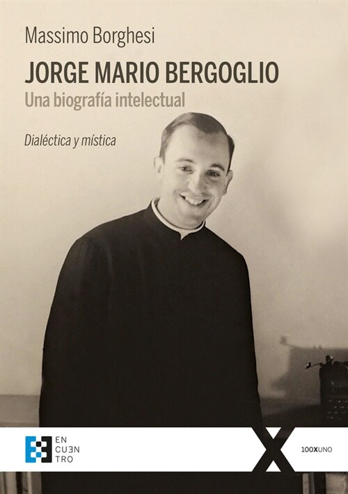 JORGE MARIO BERGOGLIO. UNA BIOGRAFIA INTELECTUAL (Book)