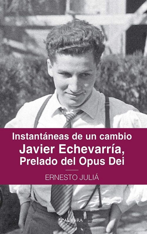 INSTANTANEAS DE UN CAMBIO. JAVIER ECHEVARRIA PRELADO DEL OPU (Paperback)