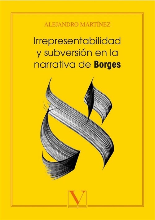 IRREPRESENTABLIDAD Y SUBVERSION EN LA NARRATIVA DE BORGES (Paperback)