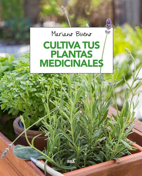 CULTIVA TUS PLANTAS MEDICINALES (Book)