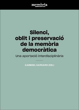 SILENCI, OBLIT I PRESERVACIO DE LA MEMORIA DEMOCRATICA (Paperback)