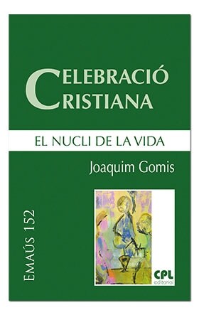 CELEBRACIO CRISTIANA, EL NUCLI DE LA VIDA (Book)