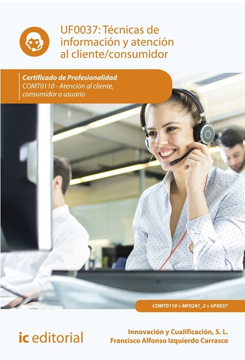 TECNICAS DE INFORMACION Y ATENCION AL CLIENTE/CONSUMIDOR. CO (Paperback)