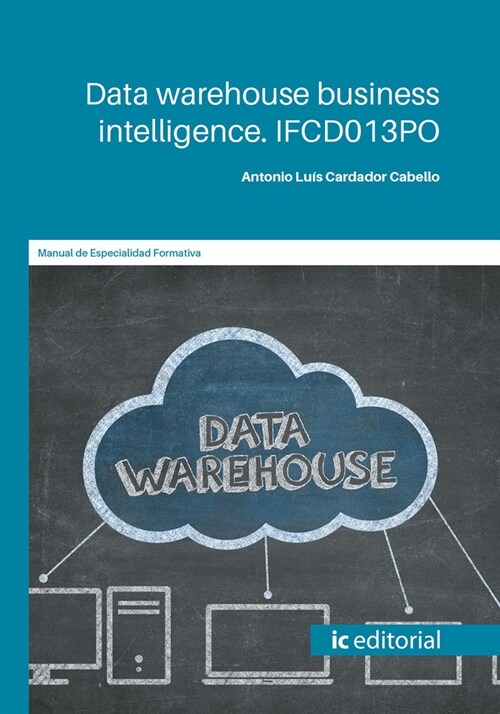 DATA WAREHOUSE BUSINESS INTELLIGENCE. IFCD013PO (Paperback)