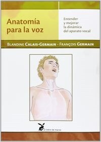 ANATOMIA PARA LA VOZ ENTENDER Y MEJORAR LA DINAMICA DEL APAR (Book)