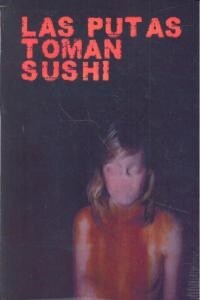 PUTAS TOMAN SUSHI,LAS (Other Book Format)