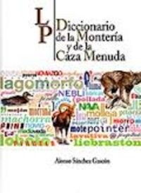 DICCIONARIO DE LA MONTERIA Y LA CAZA MENUDA TOMO 2 (Book)