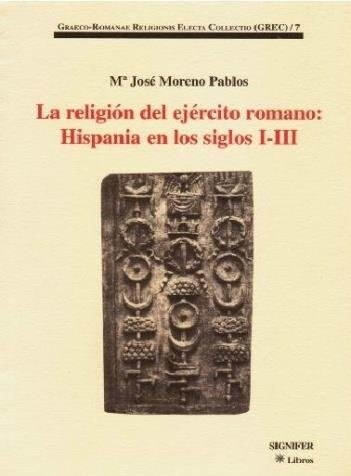 RELIGION DEL EJERCITO ROMANO, HISPANIA EN LOS SIGLOS I-III,L (Paperback)