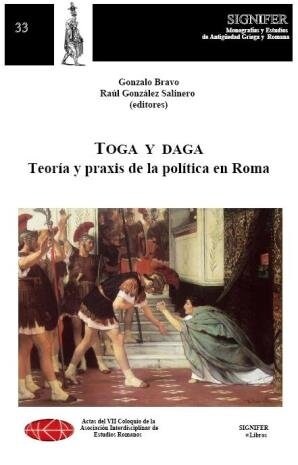 TOGA Y DAGA. TEORIA Y PRAXIS DE LA POLITICA EN ROMA (Paperback)