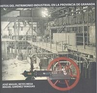 HITOS DEL PATRIMONIO INDUSTRIAL PROVINCIA DE GRANADA (Hardcover)