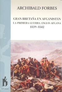 GRAN BRETANA EN AFGANISTAN LA PRIMERA GUERRA ANGLO-AFGANA (Paperback)