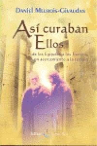 ASI CURABAN ELLOS DE LOS EGIPCIOS A LOS ASESINOS (Book)