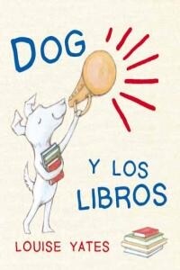 DOG Y LOS LIBROS (Hardcover)