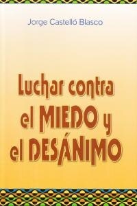 LUCHAR CONTRA EL MIEDO Y EL DESANIMO (Book)