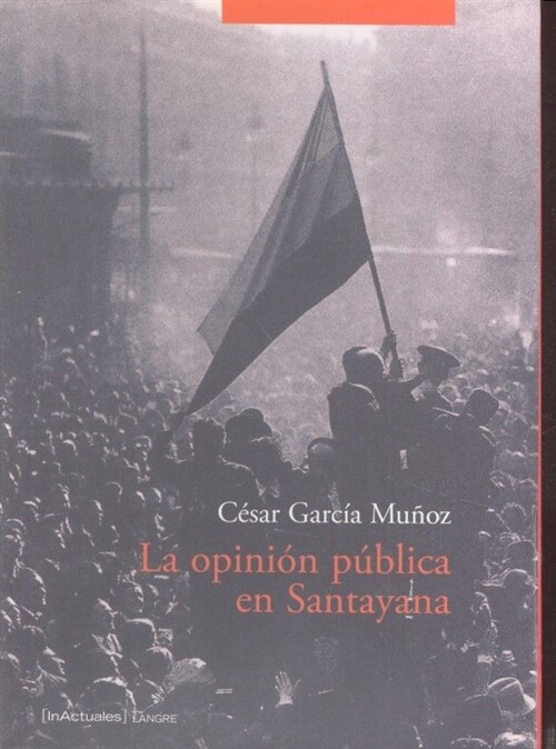 OPINION PUBLICA EN SANTAYANA (Book)