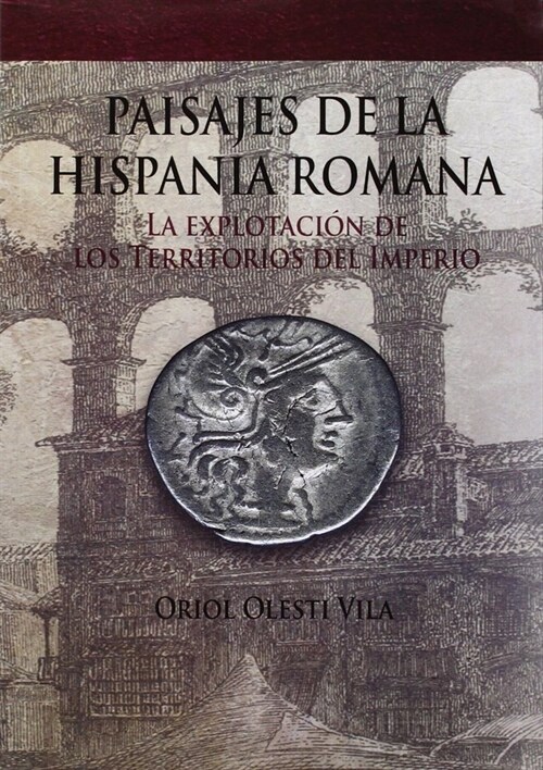 PAISAJES DE LA HISPANIA ROMANA EXPLOTACION DE LOS TERRIT (Paperback)