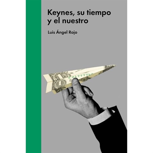 KEYNES SU TIEMPO Y EL NUESTRO (Hardcover)