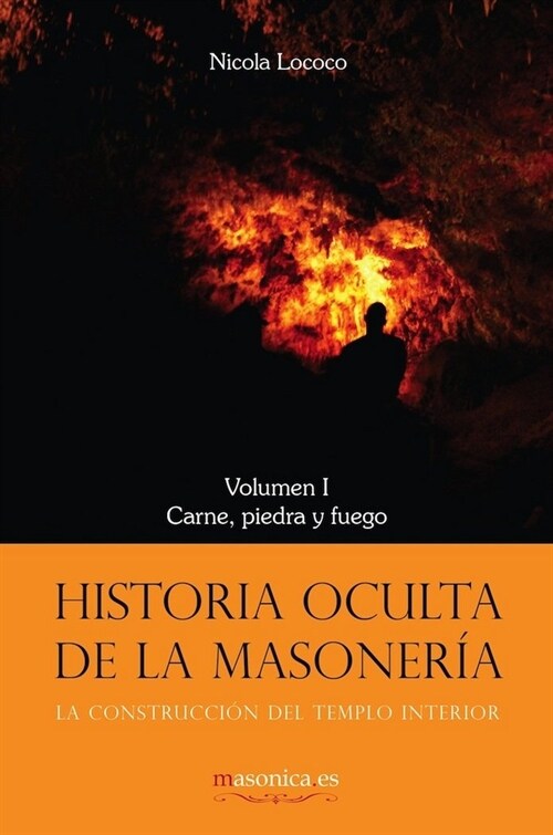 Historia oculta de la masoner? I: Carne, piedra y fuego (Paperback)
