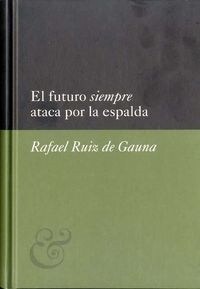 FUTURO SIEMPRE ATACA POR LA ESPALDA,EL (Book)