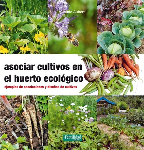 ASOCIAR CULTIVOS EN EL HUERTO ECOLOGICO (Book)