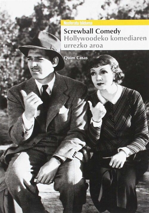 SCREWBALL COMEDY. HOLLYWOODEKO KOMEDIAREN URREZKO AROA (Paperback)