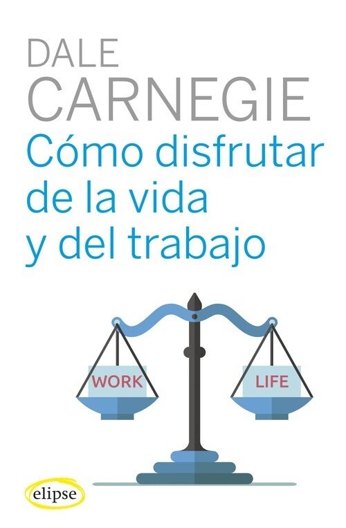 COMO DISFRUTAR DE LA VIDA Y DEL TRABAJO (Book)