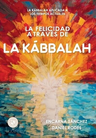 FELICIDAD A TRAVES DE LA KABBALAH,LA (Paperback)
