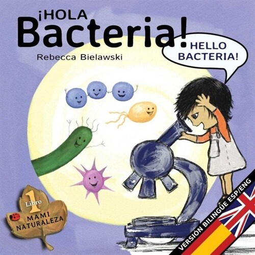 Hola bacteria - Hello Bacteria: Version biling? Espa?l/Ingl? (Paperback)