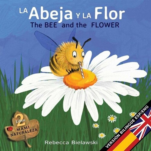 La abeja y la flor - The Bee and the Flower: Version biling? Espa?l/Ingl? (Paperback)