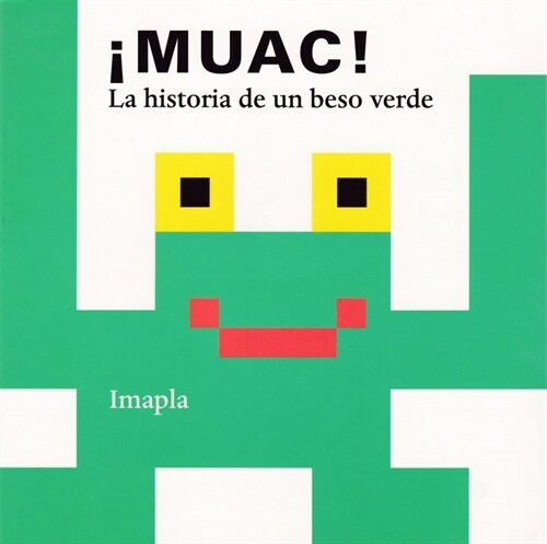 MUAC! LA HISTORIA DE UN BESO VERDE (Hardcover)