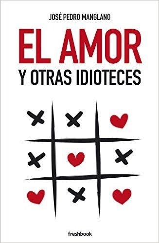 AMOR Y OTRAS IDIOTECES,EL (Paperback)