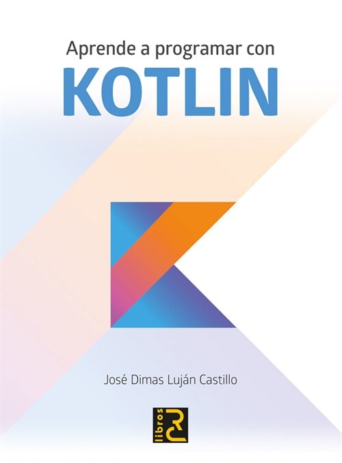 APRENDE A PROGRAMAR CON KOTLIN (Book)