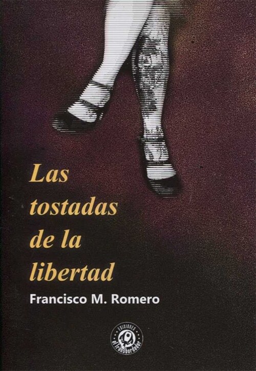 TOSTADAS DE LA LIBERTAD,LAS (Paperback)