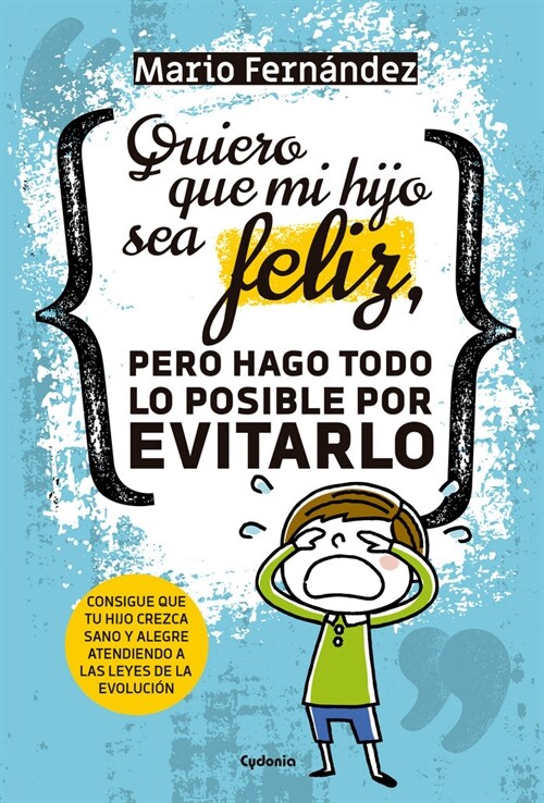 QUIERO QUE MI HIJO SEA FELIZ, PERO HAGO TODO LO POSIBLE POR (Book)