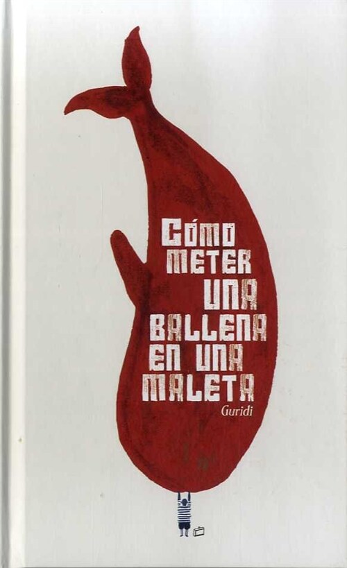 COMO METER UNA BALLENA EN UNA MALETA (Hardcover)