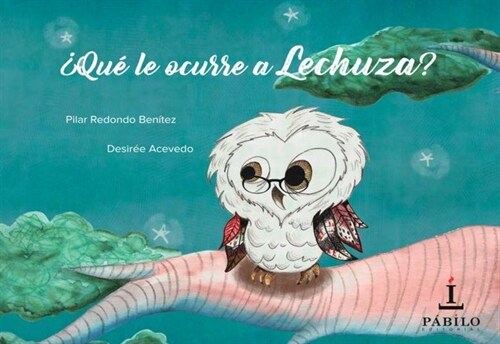 QUE LE OCURRE A LECHUZA (Hardcover)