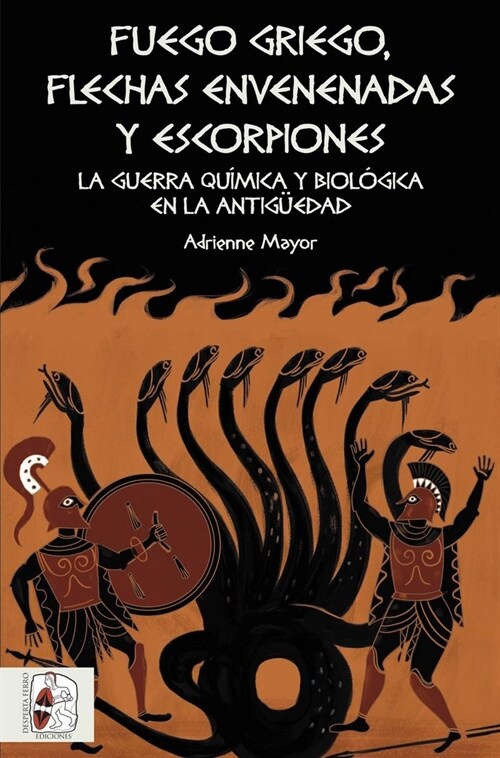 FUEGO GRIEGO, FLECHAS ENVENENADAS Y ESCORPIONES (Paperback)