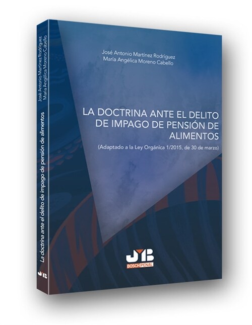 DOCTRINA ANTE EL DELITO DE IMPAGO DE PENSION DE ALIMENTOS,LA (Book)