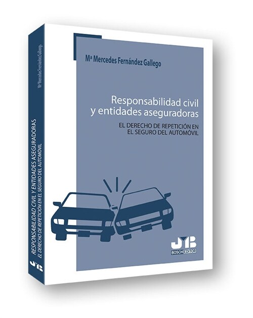 RESPONSABILIDAD CIVIL Y ENTIDADES ASEGURADORAS. EL DERECHO D (Book)