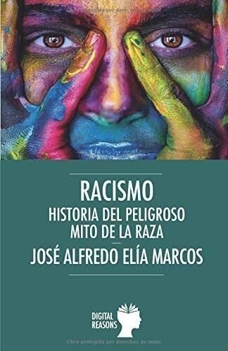 RACISMO HISTORIA DEL PELIGROSO MITO DE LA RAZA (Book)