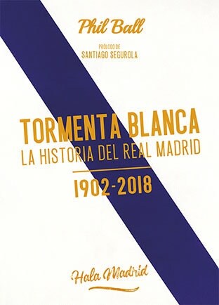 TORMENTA BLANCA LA HISTORIA DEL REAL MADRID 1902 2018 (Paperback)