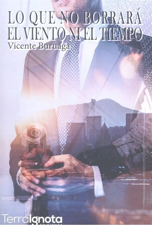 LO QUE NO BORRARA EL VIENTO NI EL TIEMPO (Hardcover)