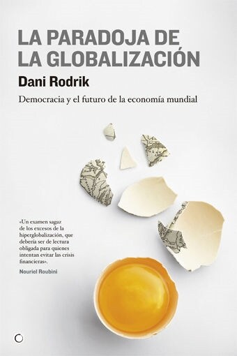 La Paradoja de la Globalizaci?: Democracia Y El Futuro de la Econom? Mundial (Paperback)