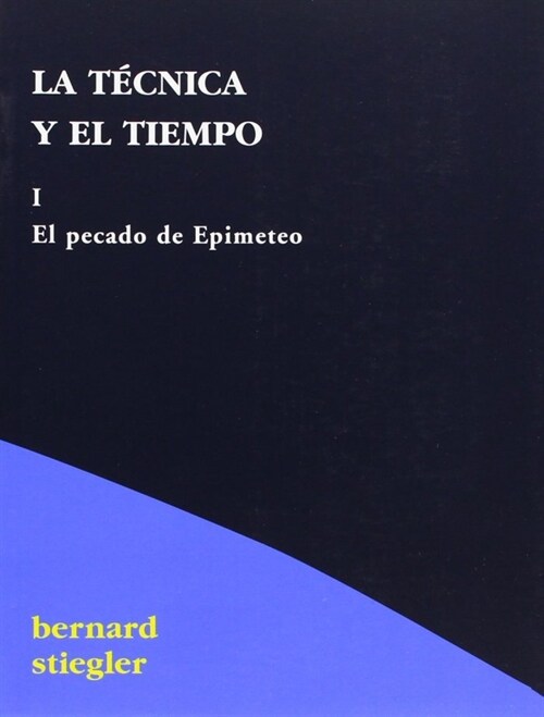 TECNICA Y EL TIEMPO,LA I EL PECADO DE EPIMETEO (Paperback)