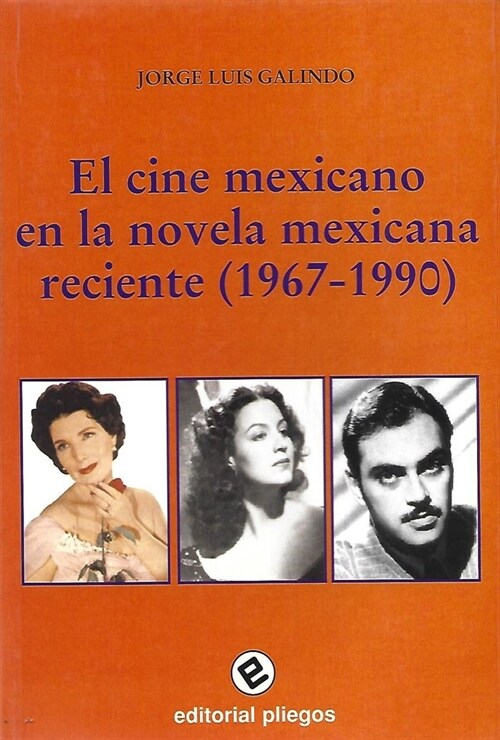 EL CINE MEXICANO EN LA NOVELA MEXICANA RECIENTE (1967-1990) (Book)